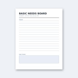 Könnte beinhalten: Eine weiße Planerseite aus Papier mit der schwarzen Überschrift BASIC NEEDS BOARD. Sie enthält den Untertitel Undated - print as many as you like, einen mit TODAY beschrifteten Bereich mit horizontalen Linien und ein Feld ONE THING mit einem hellblauen Kasten.