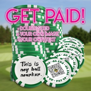 May include: A stack of green and white golf ball markers with the text "GET PAID!" in pink. The top marker has the text "This is my ball marker." The markers are double-sided and can be customized with your own image and text.