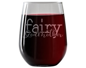 Fairy Godmother - Funny Stemless Wine Glass 17oz with Funny Saying for Women. For the Sassy woman and best friend.