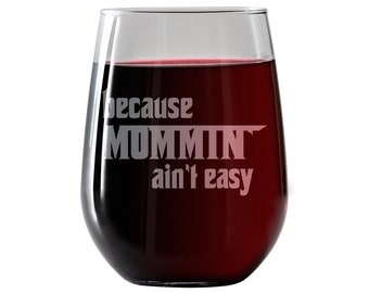 Because Mommin Aint Easy - Stemless Wine Glass 17oz for red and white wine - Great Gift for Her, Him  incl free wine/food pairing card