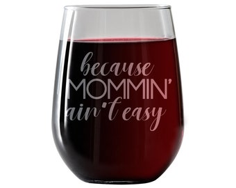 Because Mommin Aint Easy -Stemless Wine Glass 17oz for red and white wine - Great Gift for Her, Him incl free wine/food pairing card