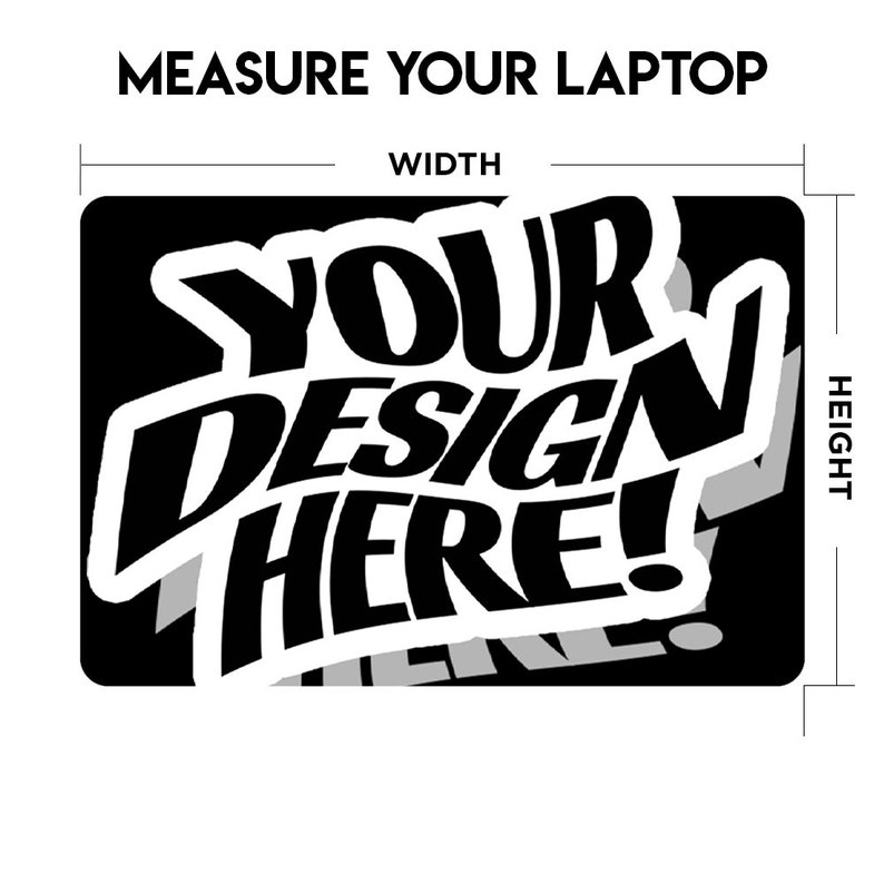 Op de afbeelding: Zwart-wit grafisch ontwerp met de tekst "YOUR DESIGN HERE!" op een zwarte achtergrond. Meet de breedte en hoogte van uw laptop om een goede pasvorm te garanderen.