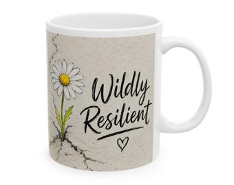 Wildly Resilient Mug | Bloom Through the Cracks | Inspirational Daisy Mug | Project New Chapter (11oz)