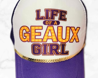 Life of a GEAUX Girl Hat; Foam Front Cap for Tiger Fans