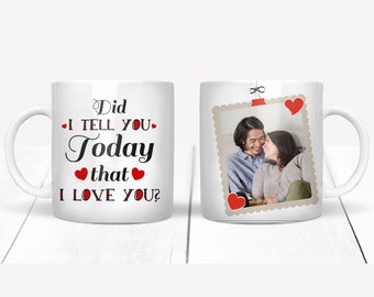 Valentine Mug for Wife; Valentine Mug for Husband; Did I tell you I love you