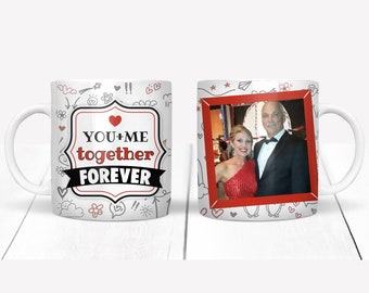 Valentine Mug for Husband; Valentine Mug for Wife; You and Me Together Forever