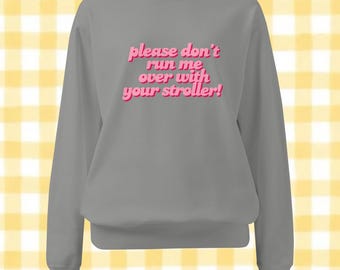 please don't run me over with your stroller sweatshirt // disney world // wdw