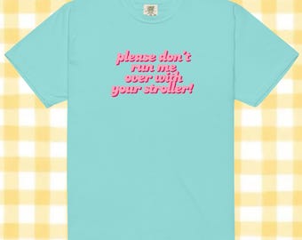 please don't run me over with your stroller t-shirt // disney world // wdw