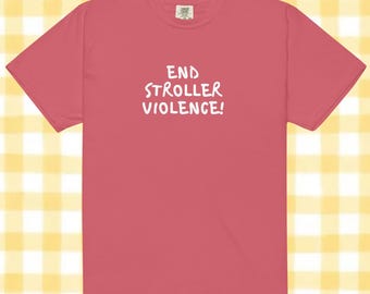 end stroller violence t-shirt // disney world // disneyland