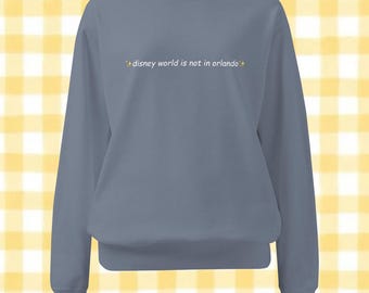 kissimmee sweatshirt // disney is not in orlando sweatshirt // disney college program // dcp // orlando // florida