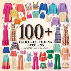 Può includere: Una collezione di vari capi di abbigliamento all'uncinetto tra cui abiti, maglioni, cardigan, top, gonne e pantaloni in molteplici colori e motivi. Il testo 100+ CROCHET CLOTHING PATTERNS Digital PDF Instant Download è centrato al centro.