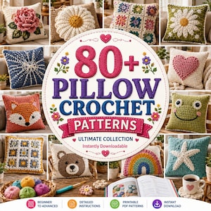 May include: A digital graphic featuring the text 80+ PILLOW CROCHET PATTERNS ULTIMATE COLLECTION Instantly Downloadable, surrounded by a collage of various crocheted pillows including floral, animal, rainbow, and geometric designs.
