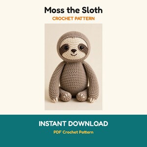 May include: A crochet sloth toy with light brown yarn, a cream-colored face, and dark brown eye patches. The text reads Moss the Sloth CROCHET PATTERN and INSTANT DOWNLOAD PDF Crochet Pattern. The sloth has black eyes and stitched claws.