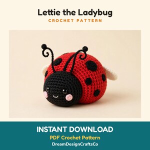 May include: A crochet pattern titled Lettie the Ladybug, featuring a red and black ladybug plush with white wings, black antennae, and pink cheeks. The text includes Instant Download, PDF Crochet Pattern, and DreamDesignCraftsCo.