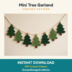 May include: A crochet garland featuring seven miniature Christmas trees in varying shades of green with brown trunks, suspended on a light-colored string. Three trees are topped with small yellow stars. Text reads: Mini Tree Garland CROCHET PATTERN INSTANT DOWNLOAD PDF Crochet Pattern DreamDesignCraftsCo.