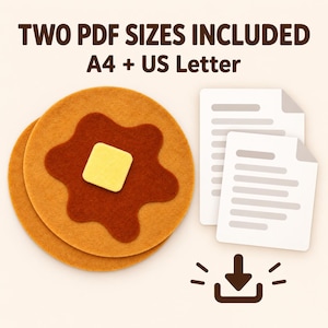 May include: Two felt pancakes stacked with a brown syrup topping and a yellow square butter pat. Next to them are two white document icons and a brown download arrow icon. Text reads: TWO PDF SIZES INCLUDED A4 + US Letter.
