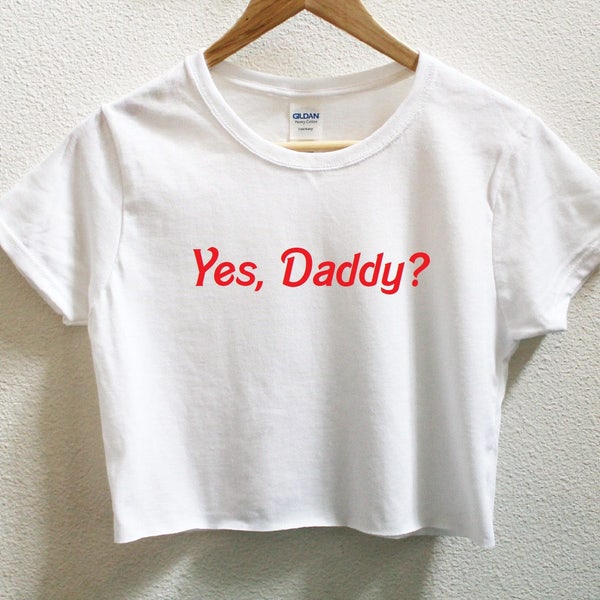 Yes, Daddy? Graphic Print Women's Crop Shirt XS-3Xl