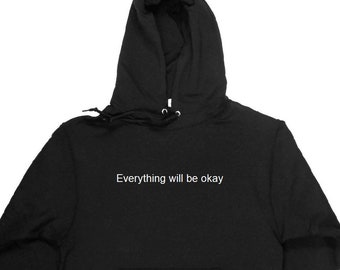 Everything Will be Okay Hoodie S-5XL
