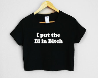 I put the Bi in Bitch Women's Crop Shirt S-3XL