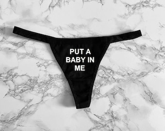 Put a baby in me Women&#39;s Thong Underwear XS-XL
