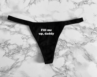 Fill Me Up, Daddy Women's Thong Underwear XS-XL