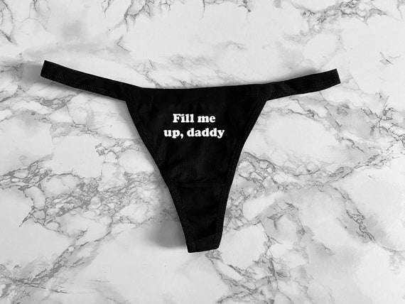 Fill Me Up, Daddy Women's Thong Underwear XS-XL 