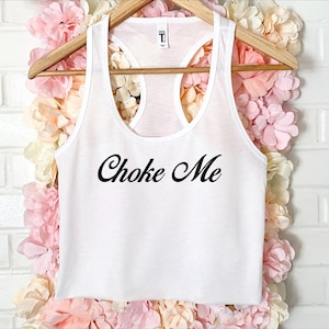 Choke Me Cursive Women&#39;s Crop Tank XS-2Xl