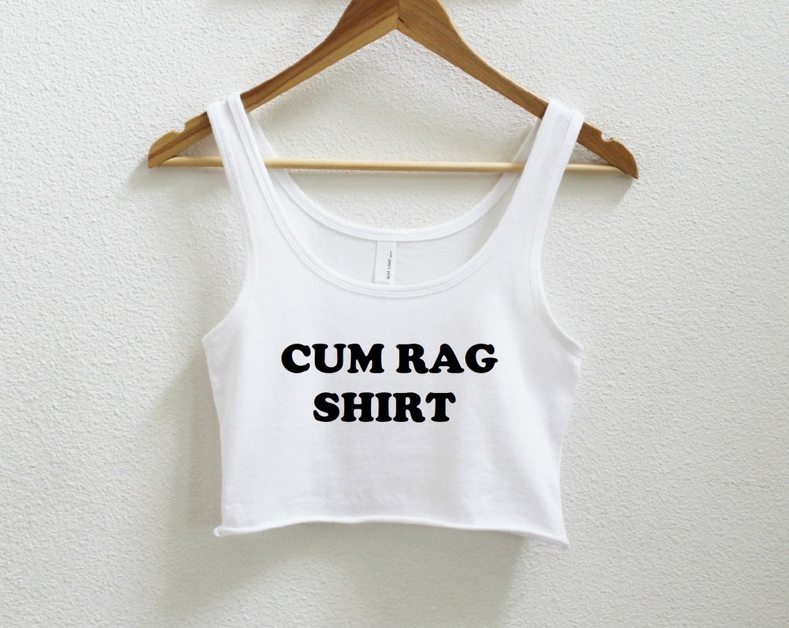 Cum Rag Shirt Women's Crop Tank Xs-2xl - Etsy