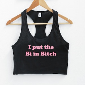 I put the Bi In Bitch Women&#39;s Crop Tank XS-2Xl