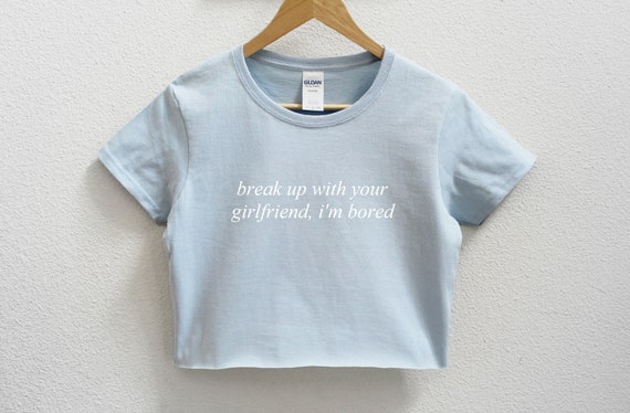 Break Up With Your Girlfriend Im Bored Womens Crop Shirt