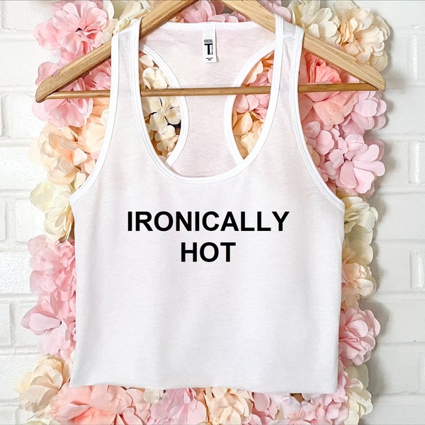 Ironically Hot Women's Crop Tank XS-2Xl