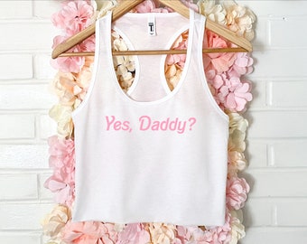 Yes, Daddy? Women's Crop Tank XS-2Xl
