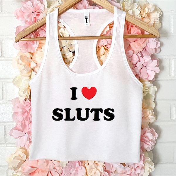 I Love Sluts Crop Tank XS-2Xl