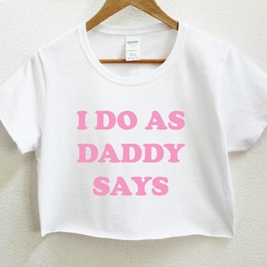 LARGE I Do As Daddy Says Women&#39;s Crop Shirt