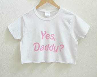 Yes, Daddy? Graphic Print Women's Crop Shirt S-3Xl