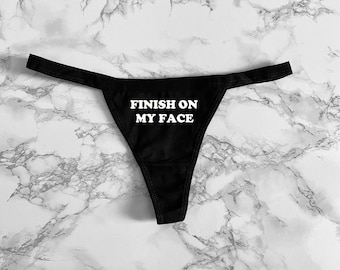 Finish on my face Women's Thong Underwear XS-XL