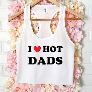 I Love Hot Dads Crop Tank XS-2Xl