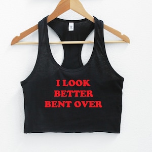 I Look Better Bent Over Women's Crop Tank XS-2Xl