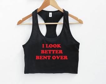 I Look Better Bent Over Frauen Crop Tank XS-2Xl