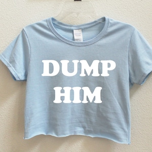 Dump Him Graphic Print Women&#39;s Crop Shirt S-3Xl
