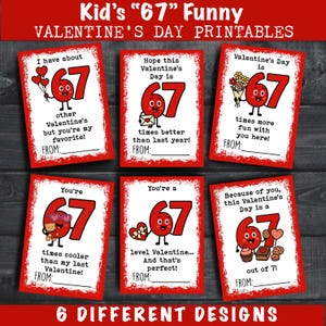 May include: Six Valentine's Day printable cards with a red and white design. Each card features a cartoon "67" character with different Valentine's Day messages. The text at the top reads "Kid's '67' Funny Valentine's Day Printables."