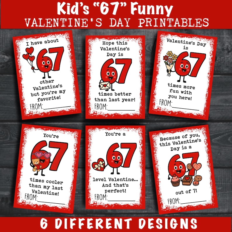 May include: Six Valentine's Day printable cards with a red and white design. Each card features a cartoon "67" character with different Valentine's Day messages. The text at the top reads "Kid's '67' Funny Valentine's Day Printables."