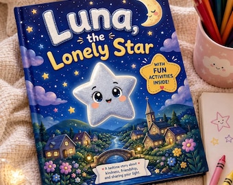May include: A hardcover children's book titled Luna, the Lonely Star with a dark blue night sky cover featuring a smiling star character, a crescent moon, and a village scene. The cover includes the text With Fun Activities Inside and A bedtime story about kindness, friendship, and sharing your light.