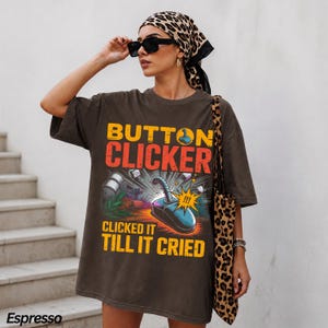 Button Clicker Clicked It Till It Cried Comfort Colors® T-Shirt, Software Developer Humor