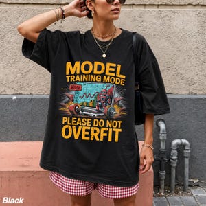 Model Training Mode Please Do Not Overfit Comfort Colors® T-Shirt, Software Developer Humor