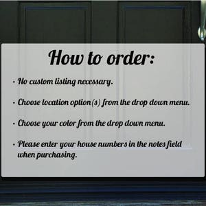May include: A white sign with black text that reads "How to order:" followed by four bullet points with instructions on how to order a custom house number sign. The instructions include choosing a location option, color, and entering the house number in the notes field.