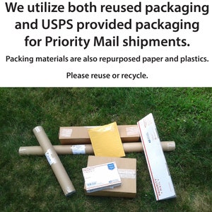 May include: A variety of packaging materials used for shipping, including cardboard boxes, tubes, and envelopes. The boxes are labeled "Priority Mail". The text on the image reads "We utilize both reused packaging and USPS provided packaging for Priority Mail shipments. Packing materials are also repurposed paper and plastics. Please reuse or recycle."