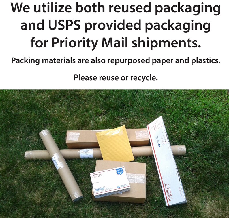 May include: A variety of packaging materials used for shipping, including cardboard boxes, tubes, and envelopes. The boxes are labeled "Priority Mail". The text on the image reads "We utilize both reused packaging and USPS provided packaging for Priority Mail shipments. Packing materials are also repurposed paper and plastics. Please reuse or recycle."