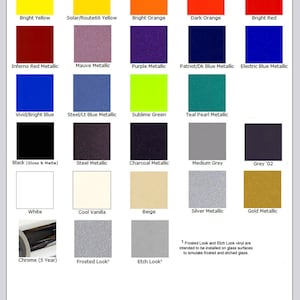 May include: A chart showing a variety of colors and finishes for high performance permanent vinyl. The colors include bright yellow, solar yellow, bright orange, dark orange, bright red, inferno red metallic, mauve metallic, purple metallic, patriot blue metallic, electric blue metallic, vivid blue, steel blue metallic, sublime green, teal pearl metallic, black, steel metallic, charcoal metallic, medium grey, grey 02, white, cool vanilla, beige, silver metallic, gold metallic, chrome, frosted look, and etch look.