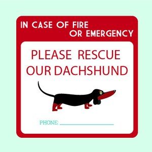 May include: Red and white sign with the text "In case of fire or emergency, please rescue our dachshund". A cartoon dachshund is pictured below the text. There is a blank line below the dachshund with the word "Phone:" to the left.